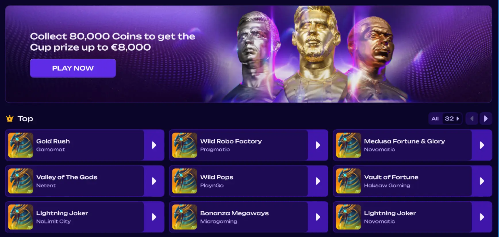 banner συλλογής coins και ενότητα top με επιλογές παιχνιδιών επάνω banner προώθησης με μήνυμα collect 80,000 coins to get the cup prize up to €8,000, κουμπί play now και τρεις μεταλλικές προτομές παικτών, κάτω ενότητα top με λίστα παιχνιδιών gold rush, wild robo factory, medusa fortune & glory, valley of the gods, wild pops, vault of fortune, lightning joker και bonanza megaways, με φίλτρο all και πλοήγηση επάνω δεξιά